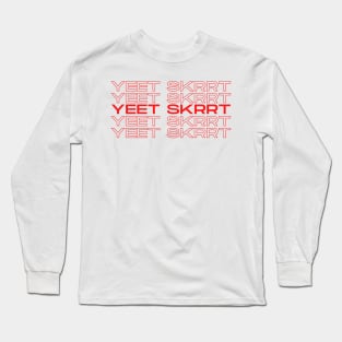 Yeet Skrrt Long Sleeve T-Shirt